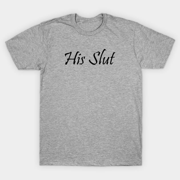 His Slut Sub BDSM T-Shirt by Mindseye222